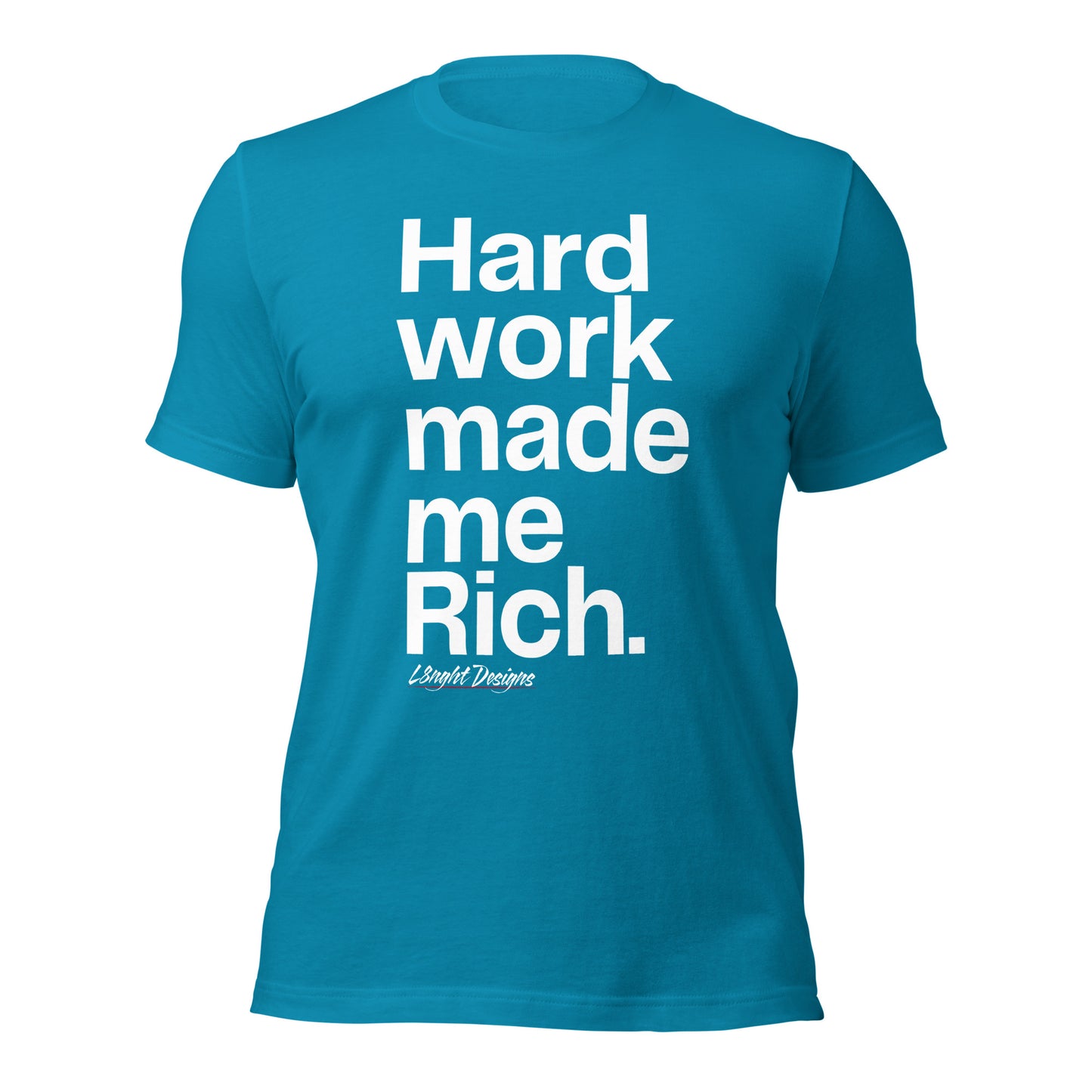 HARD WORK made me rich Unisex t-shirt