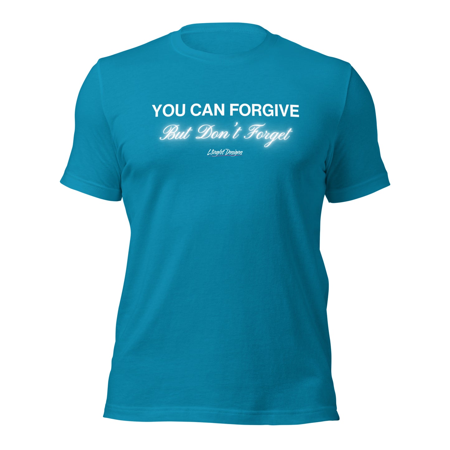 You Can Forgive But Don't Forget Unisex t-shirt