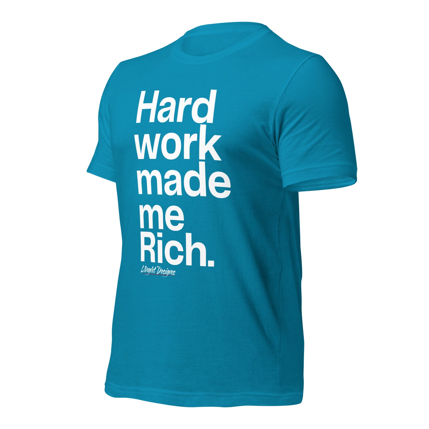 HARD WORK made me rich Unisex t-shirt