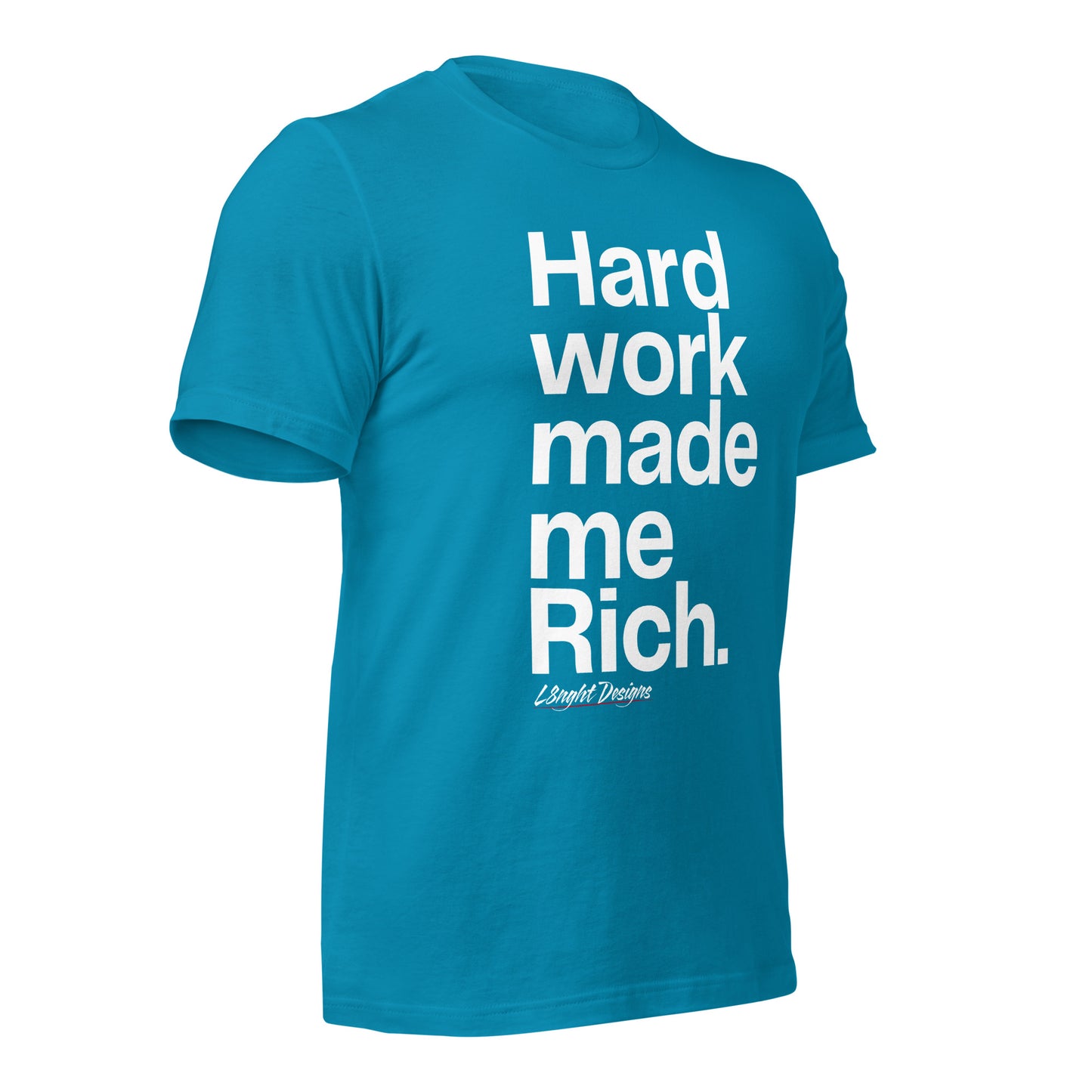 HARD WORK made me rich Unisex t-shirt