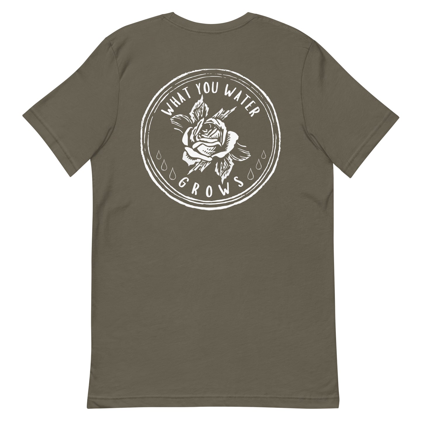 What You Water GROWS Unisex t-shirt