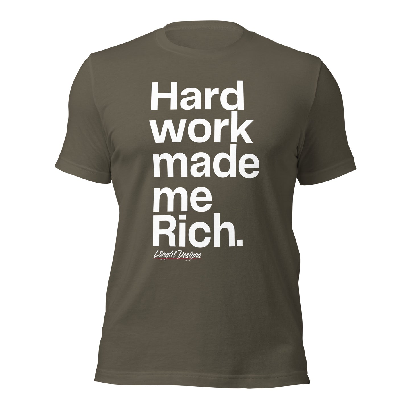 HARD WORK made me rich Unisex t-shirt