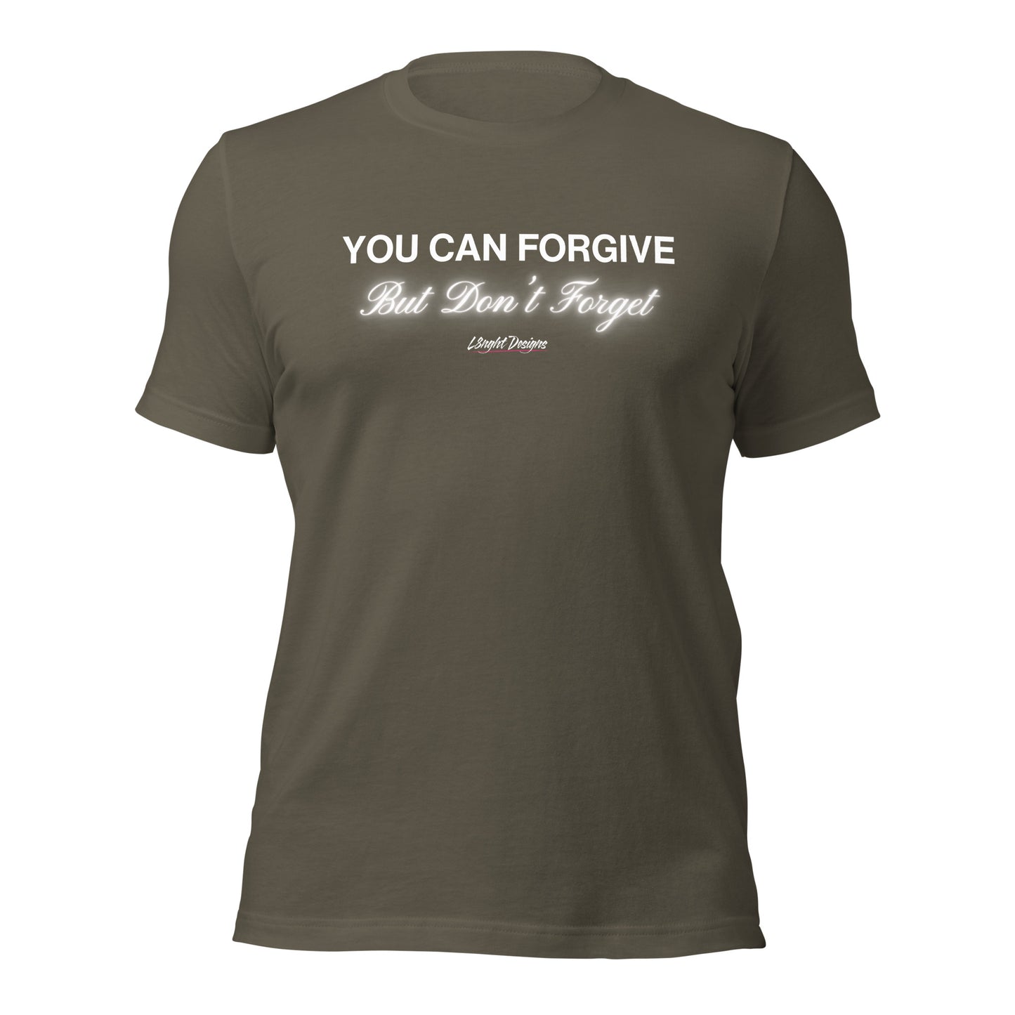 You Can Forgive But Don't Forget Unisex t-shirt