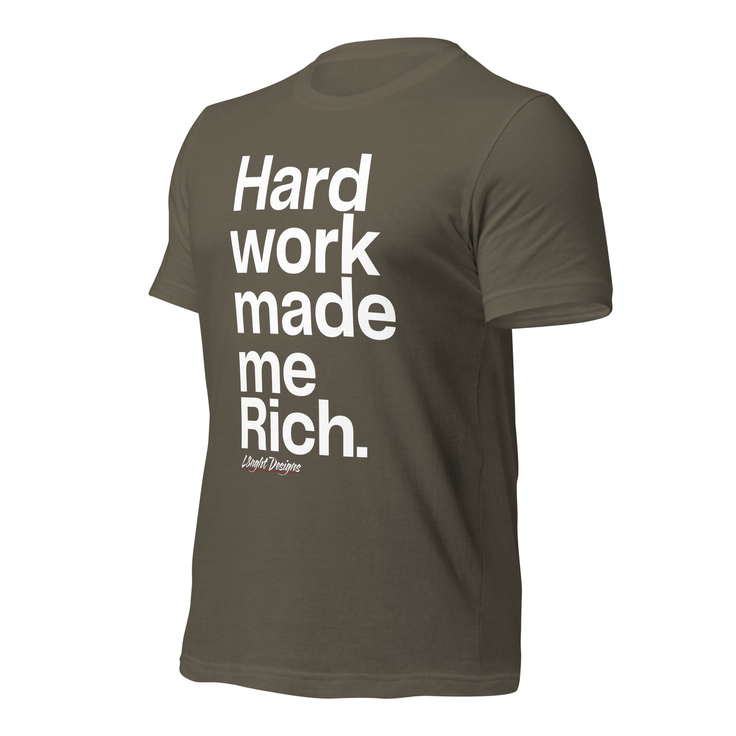 HARD WORK made me rich Unisex t-shirt