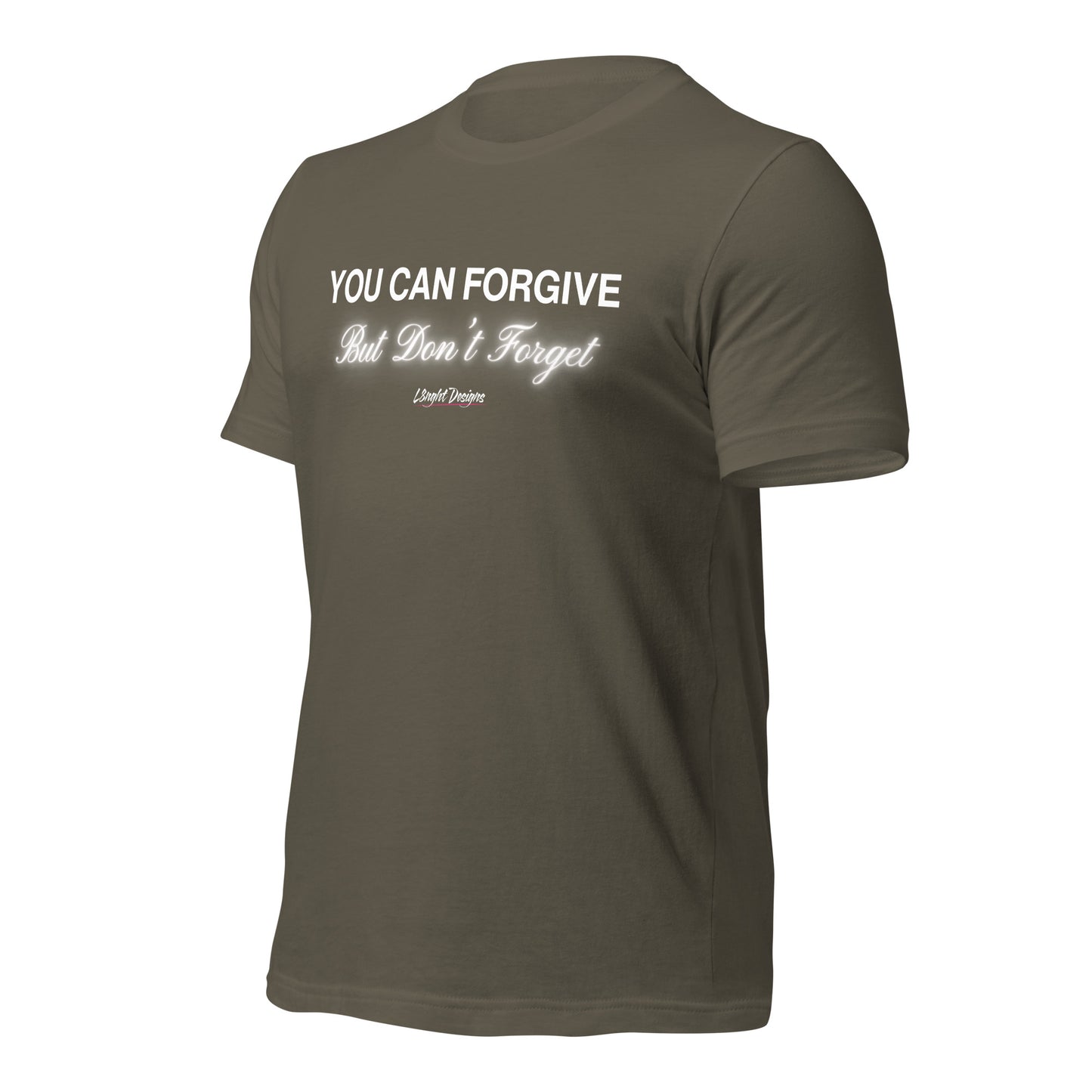 You Can Forgive But Don't Forget Unisex t-shirt