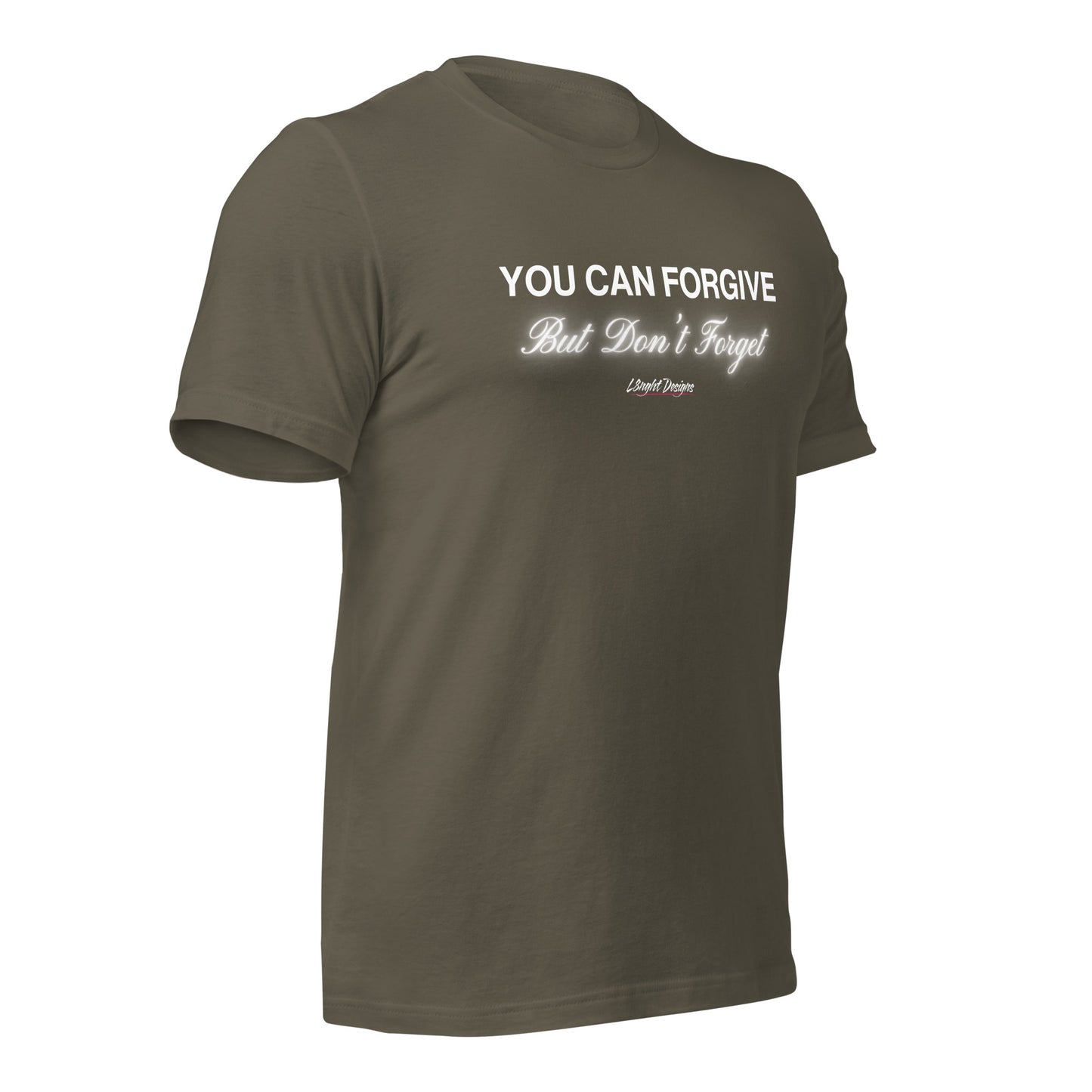 You Can Forgive But Don't Forget Unisex t-shirt