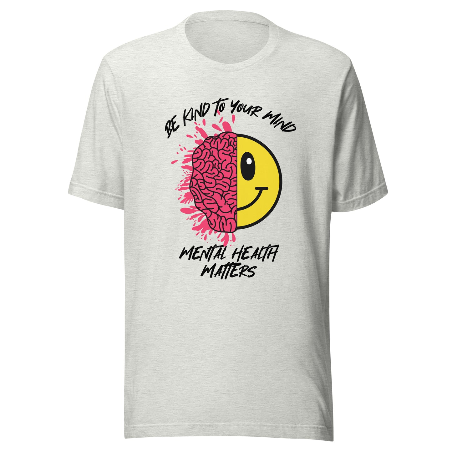 Mental Health Be Kind To Your Mind Unisex t-shirt