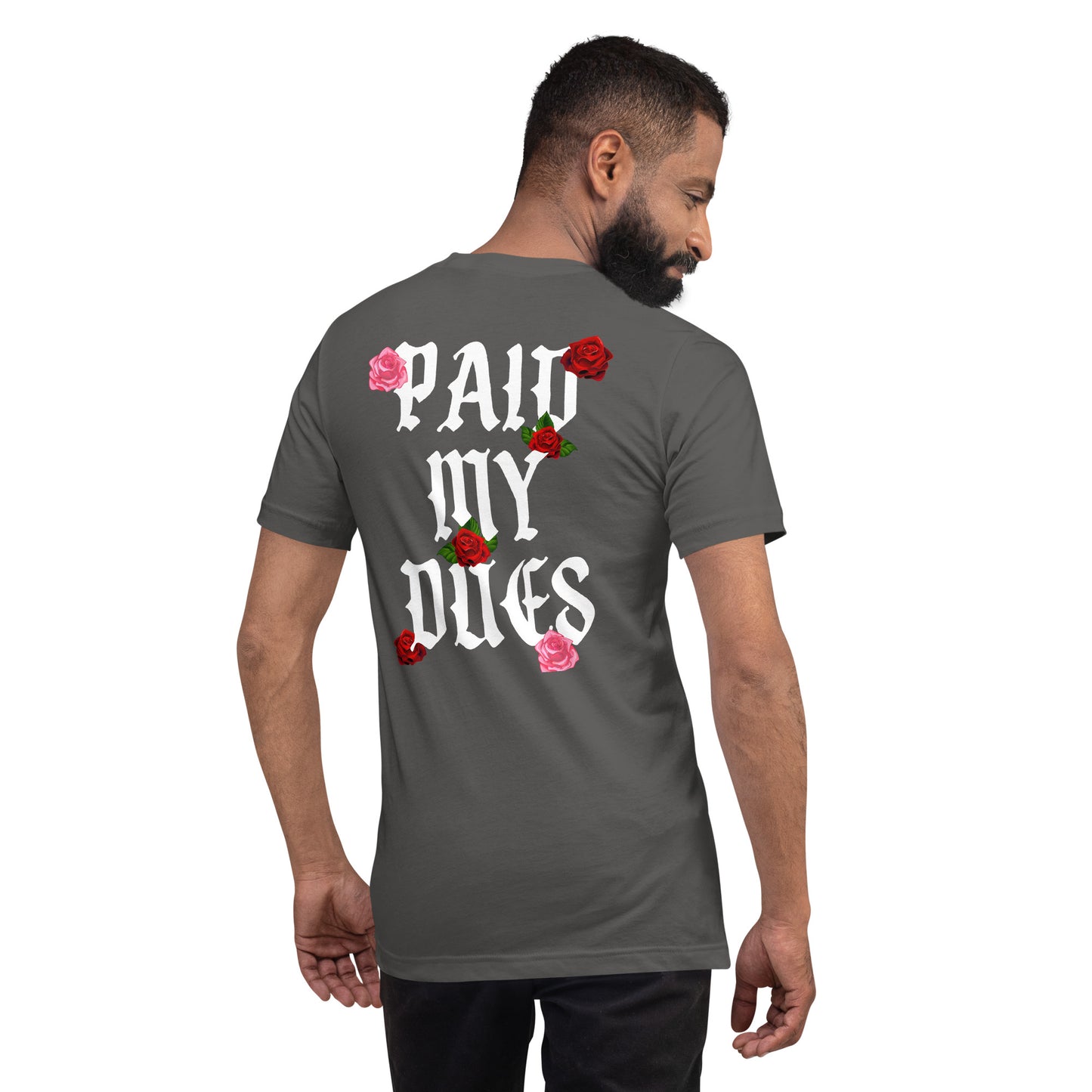 Paid My Dues roses Unisex t-shirt