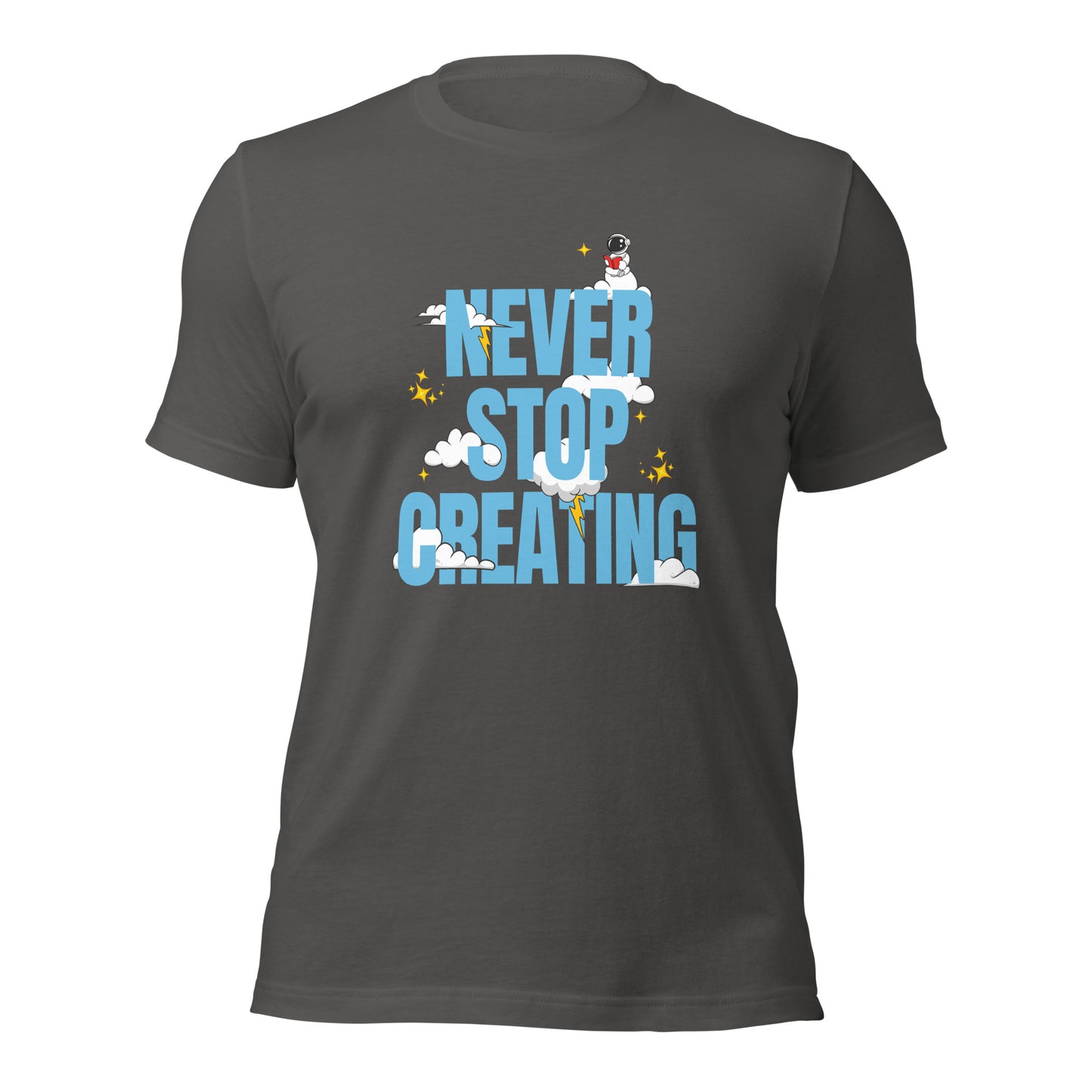 NEVER Stop Creating Unisex t-shirt