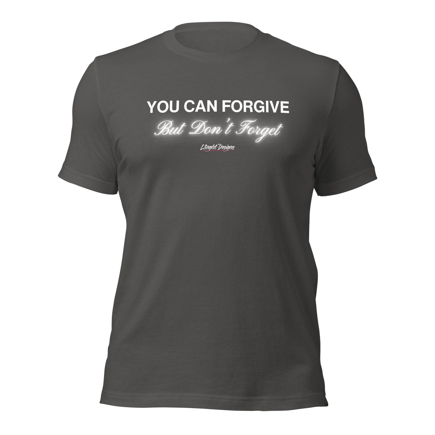 You Can Forgive But Don't Forget Unisex t-shirt