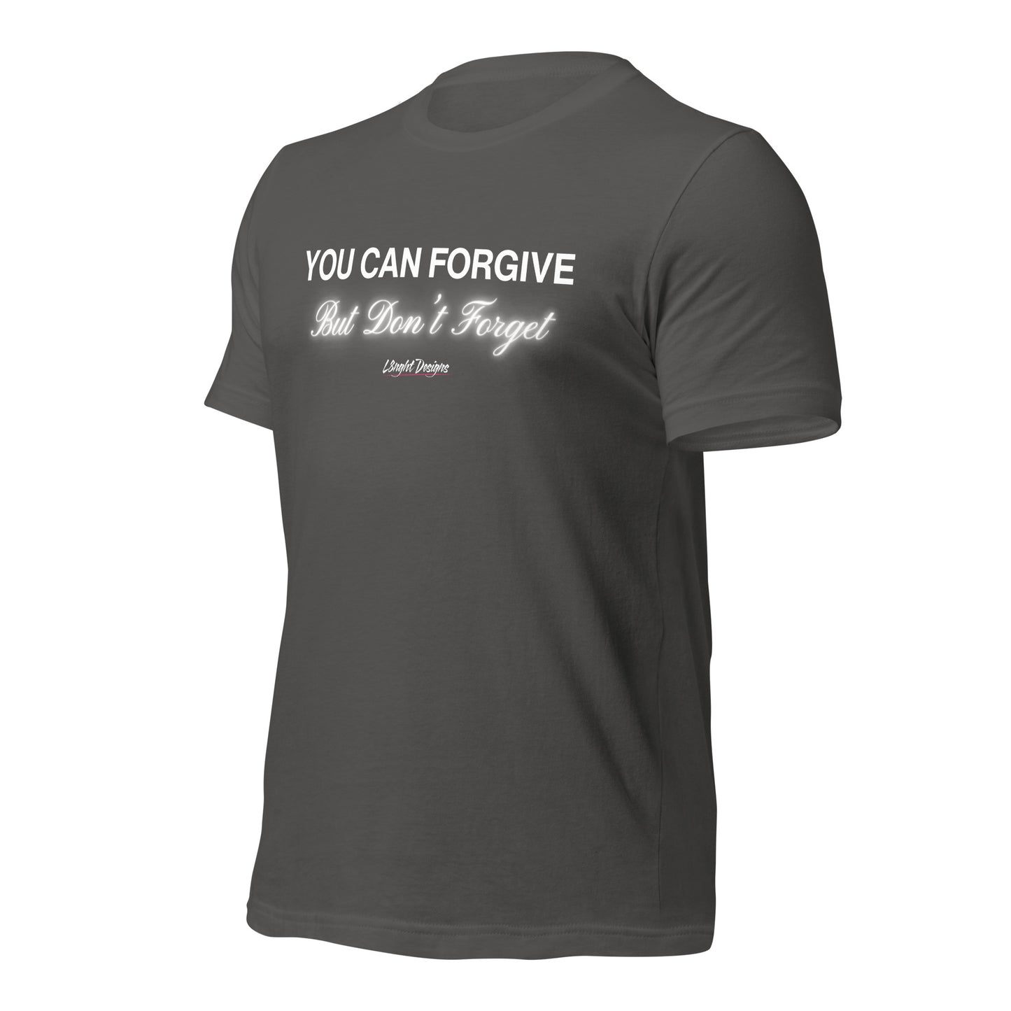 You Can Forgive But Don't Forget Unisex t-shirt
