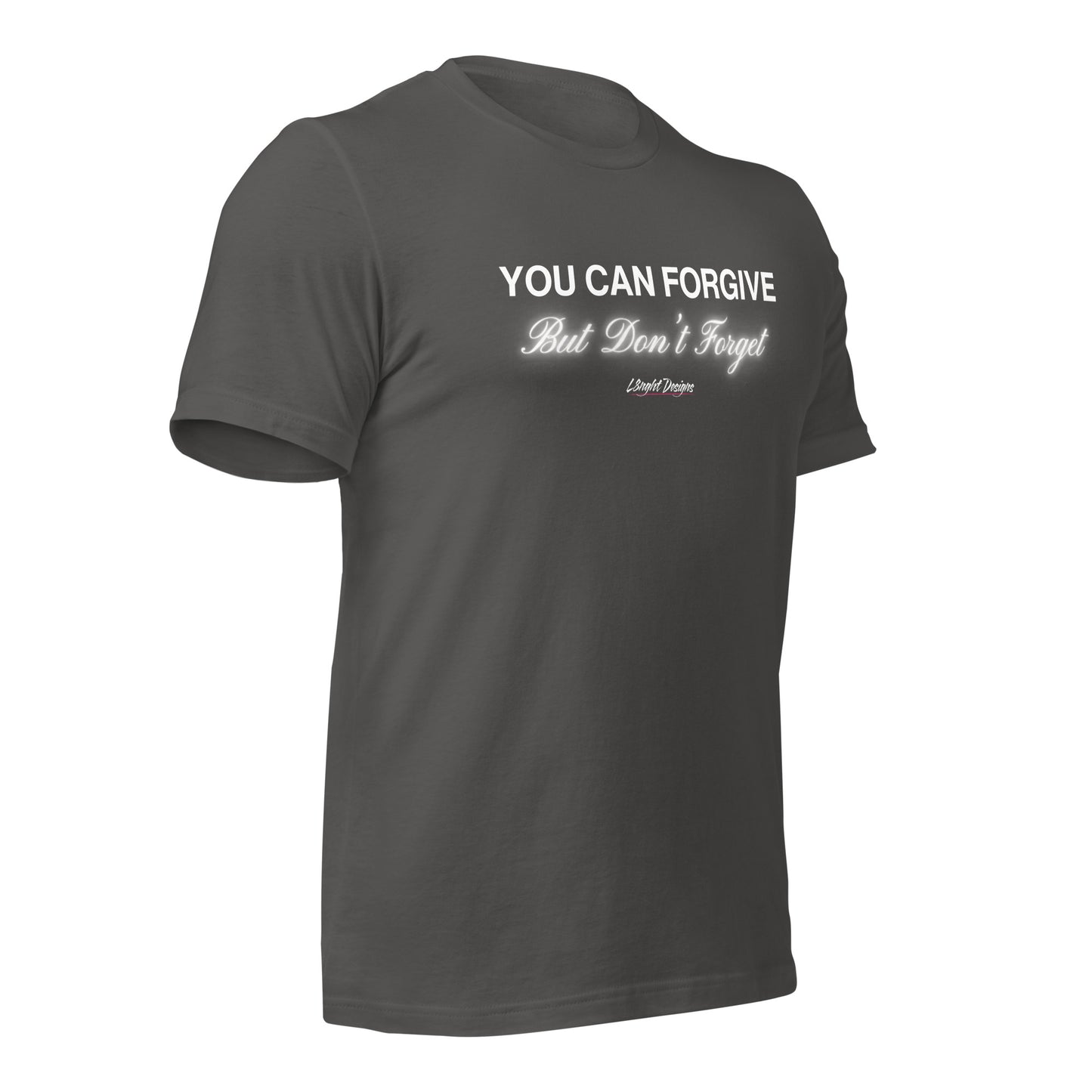 You Can Forgive But Don't Forget Unisex t-shirt