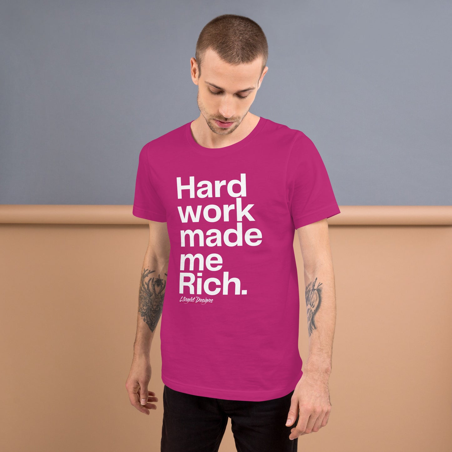 HARD WORK made me rich Unisex t-shirt