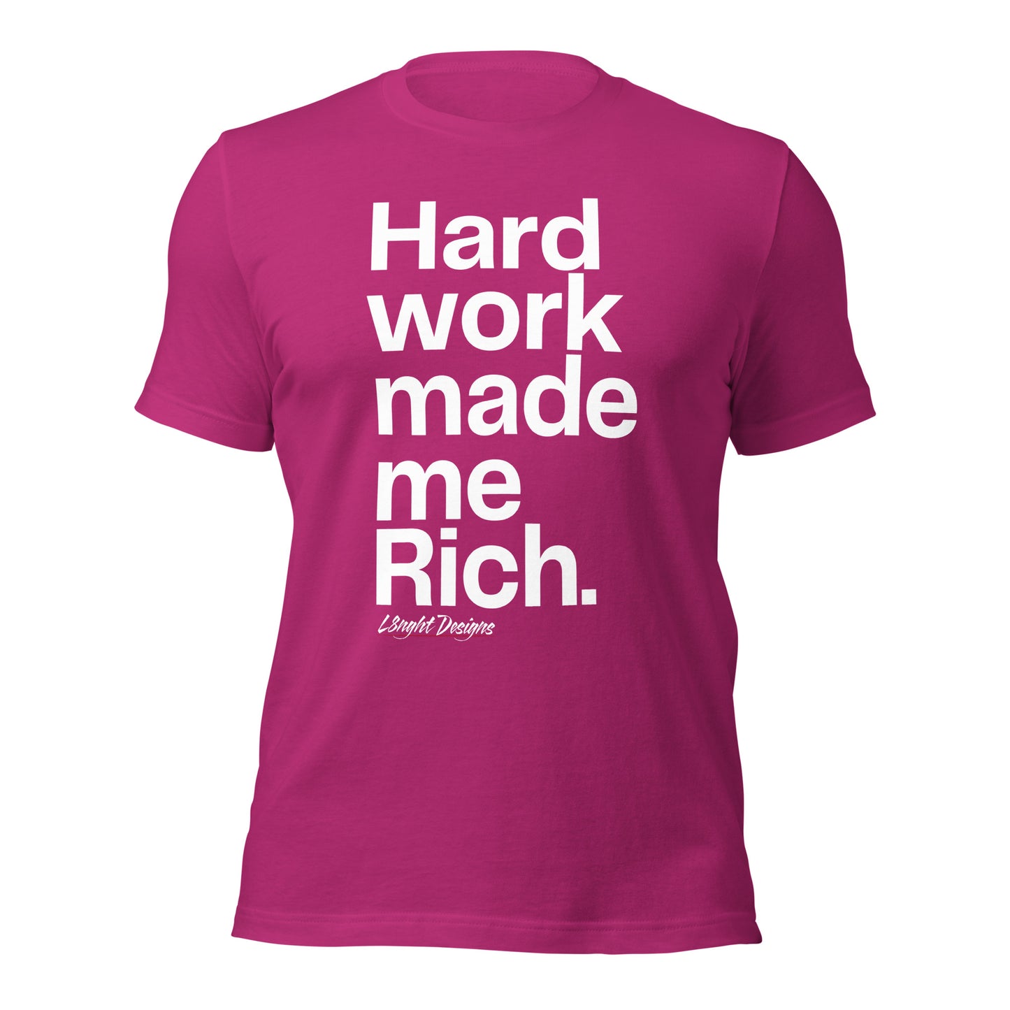HARD WORK made me rich Unisex t-shirt