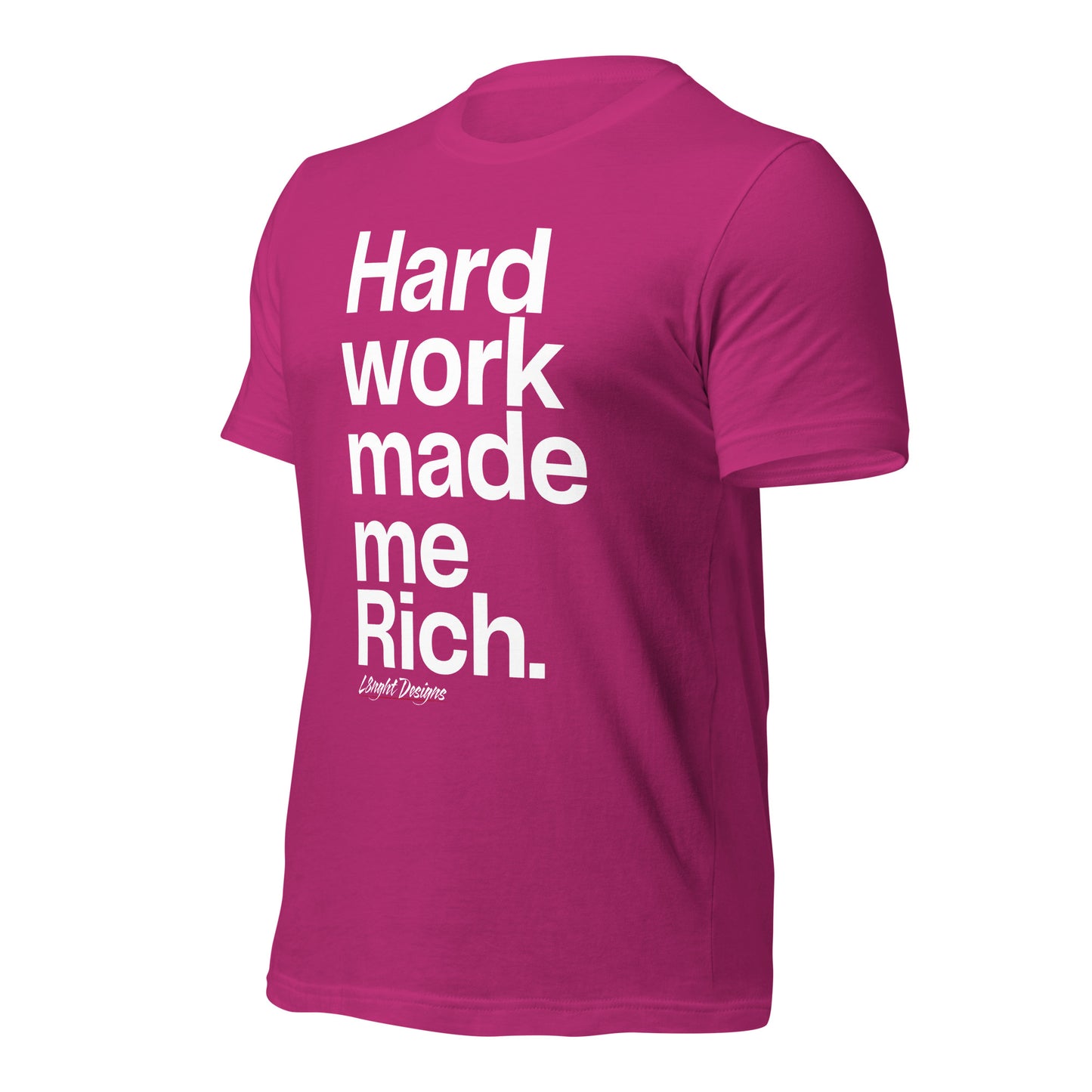 HARD WORK made me rich Unisex t-shirt
