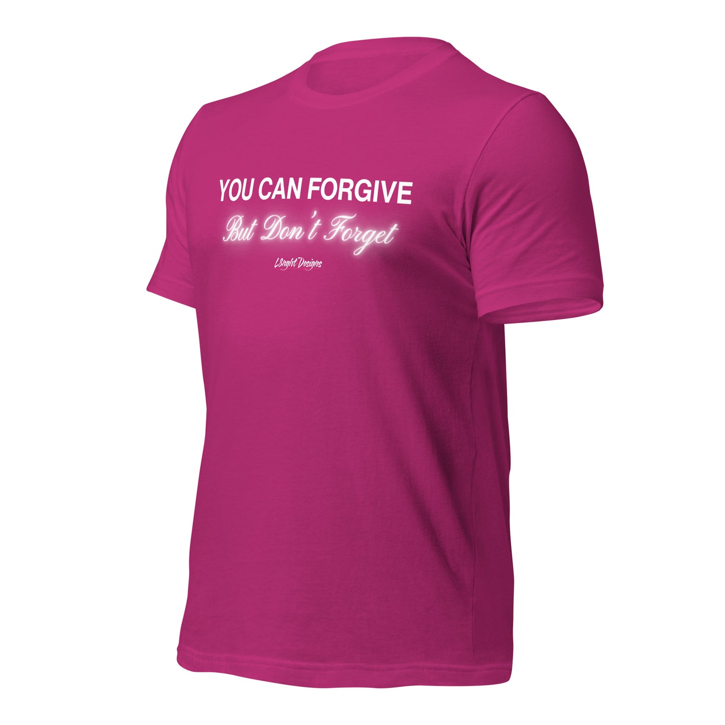 You Can Forgive But Don't Forget Unisex t-shirt