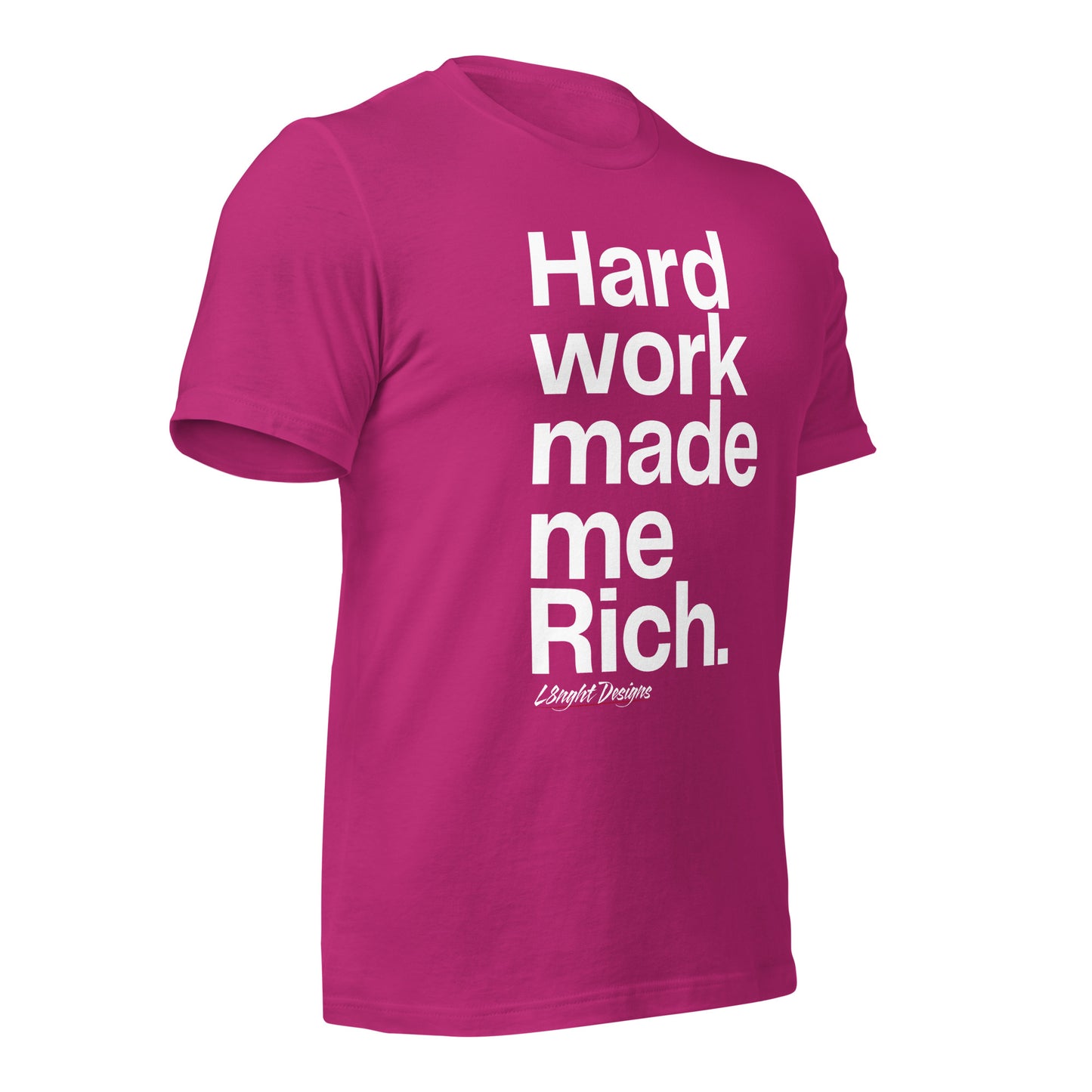 HARD WORK made me rich Unisex t-shirt