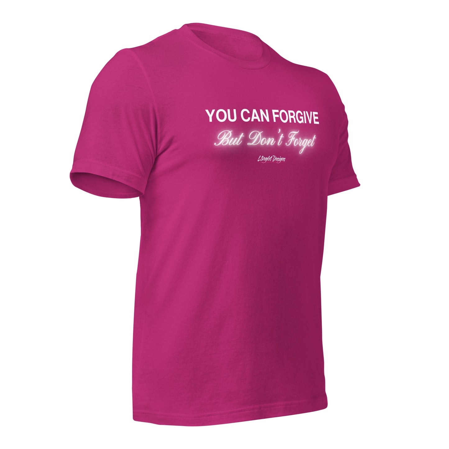 You Can Forgive But Don't Forget Unisex t-shirt