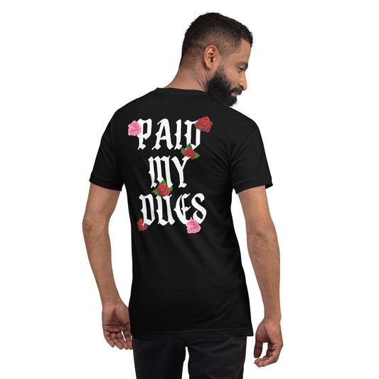 Paid My Dues roses Unisex t-shirt