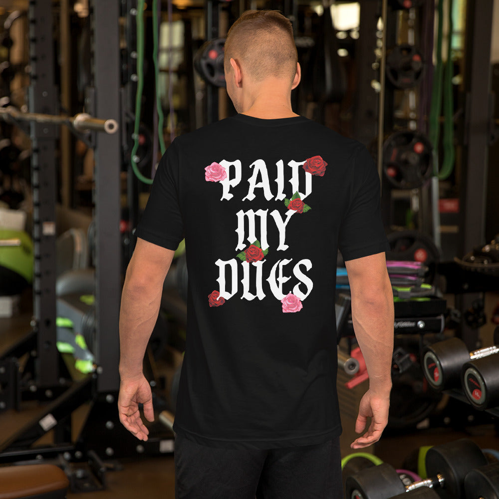 Paid My Dues roses Unisex t-shirt
