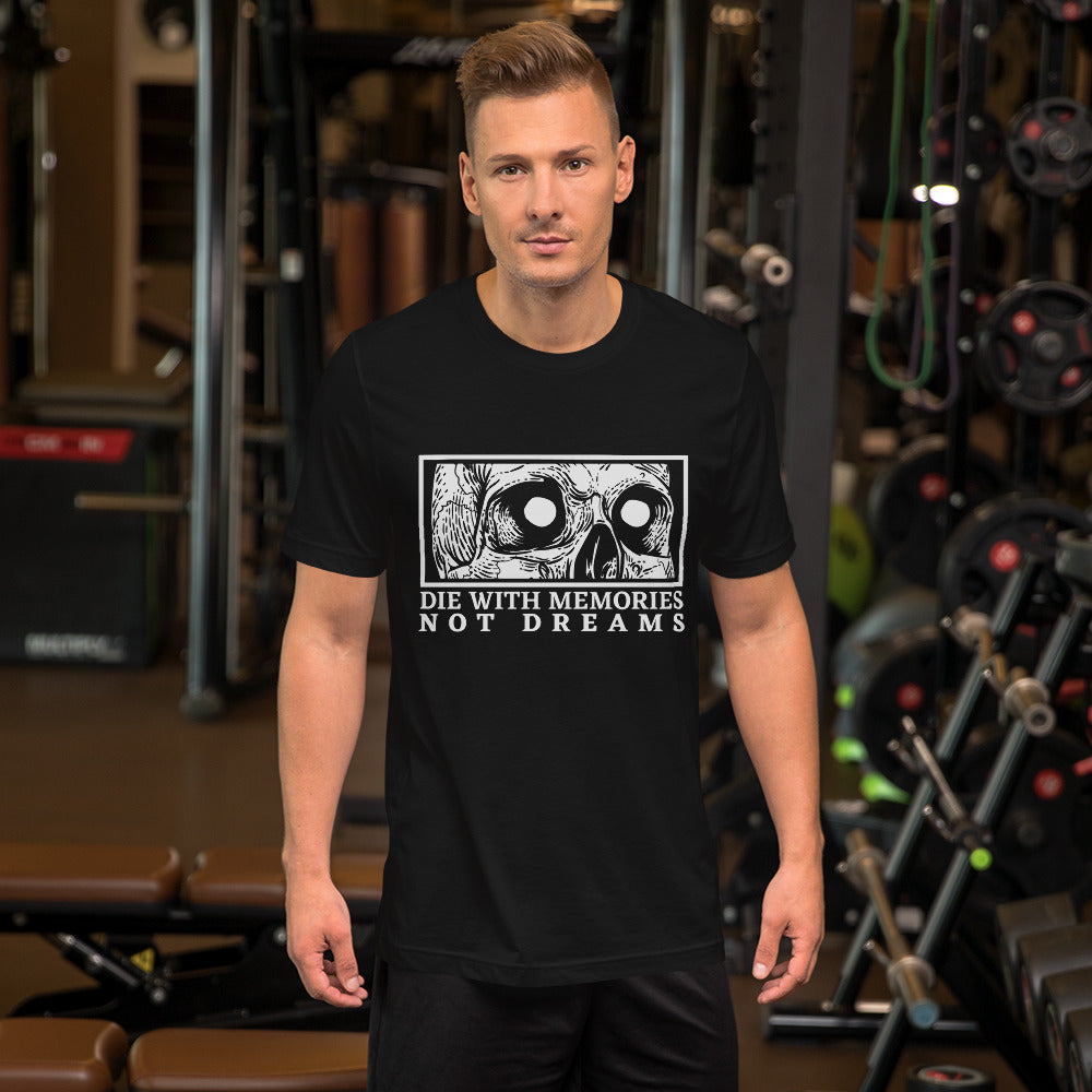 Die with Memories Not Dreams Unisex t-shirt