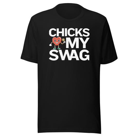 Chicks Love My SWAG Unisex t-shirt