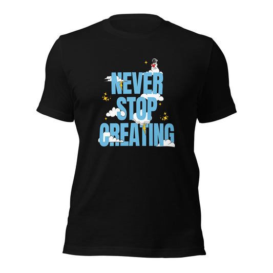 NEVER Stop Creating Unisex t-shirt