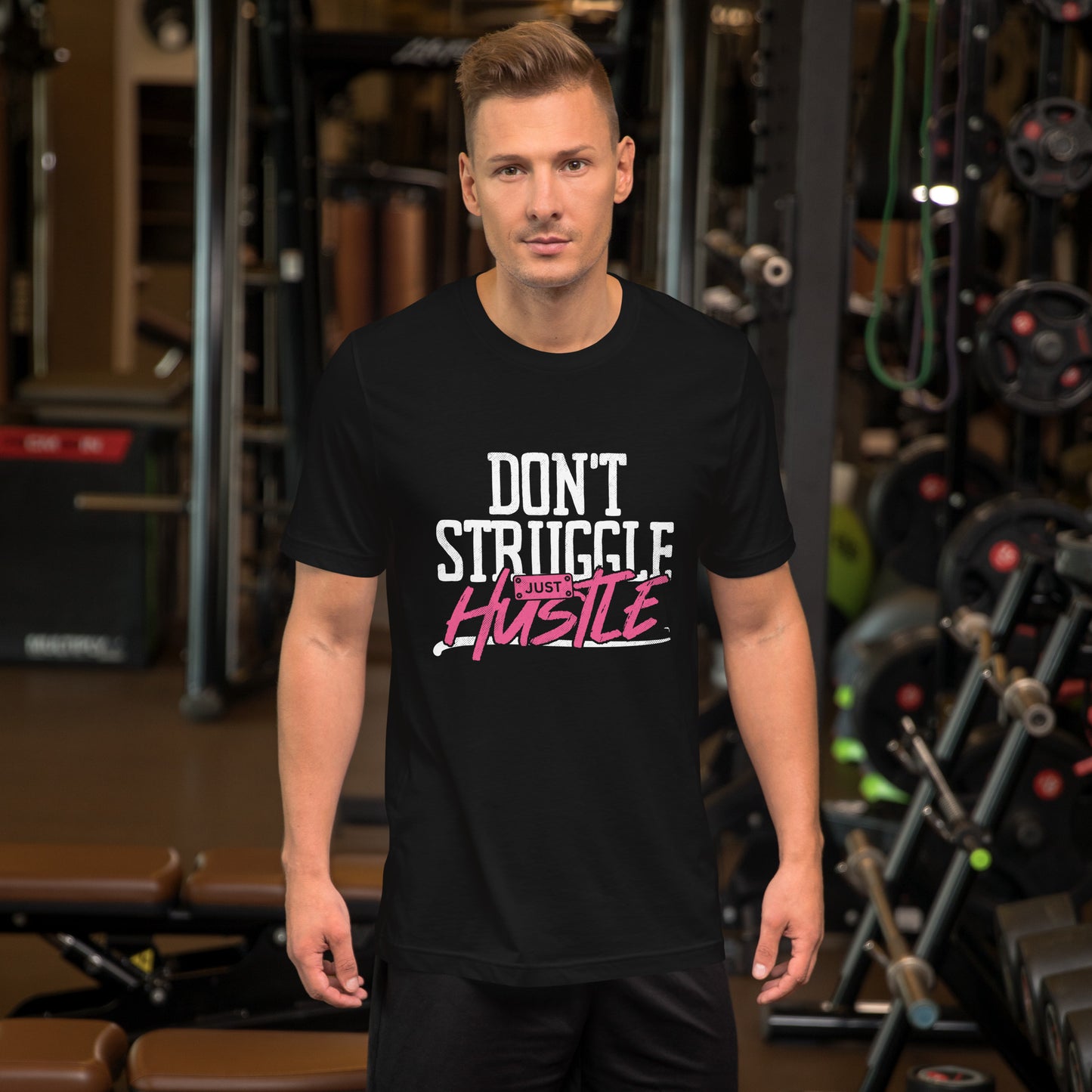 DON'T Struggle Just HUSTLE Unisex t-shirt