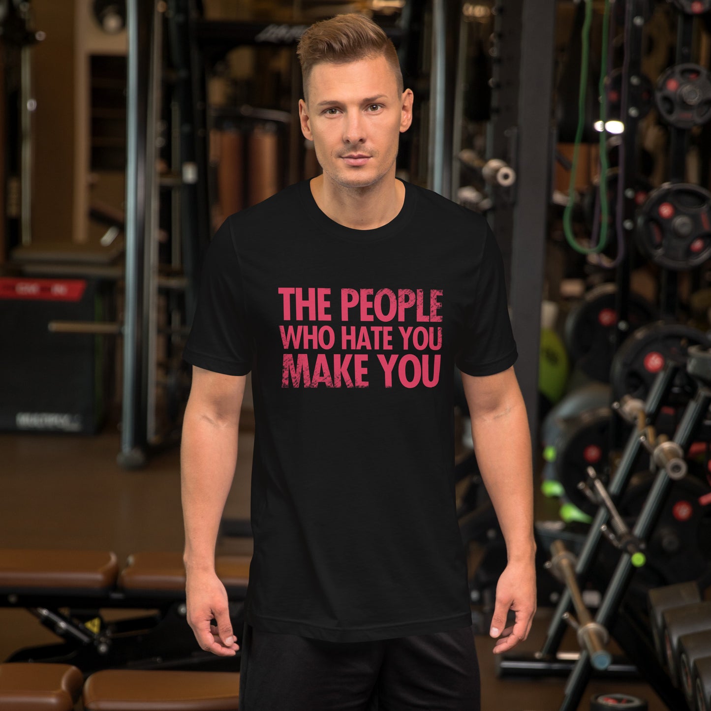 The People Who Hate You Make You Unisex t-shirt