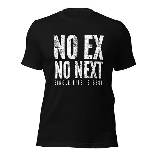 No ex No Next Single Life is BEST Unisex t-shirt