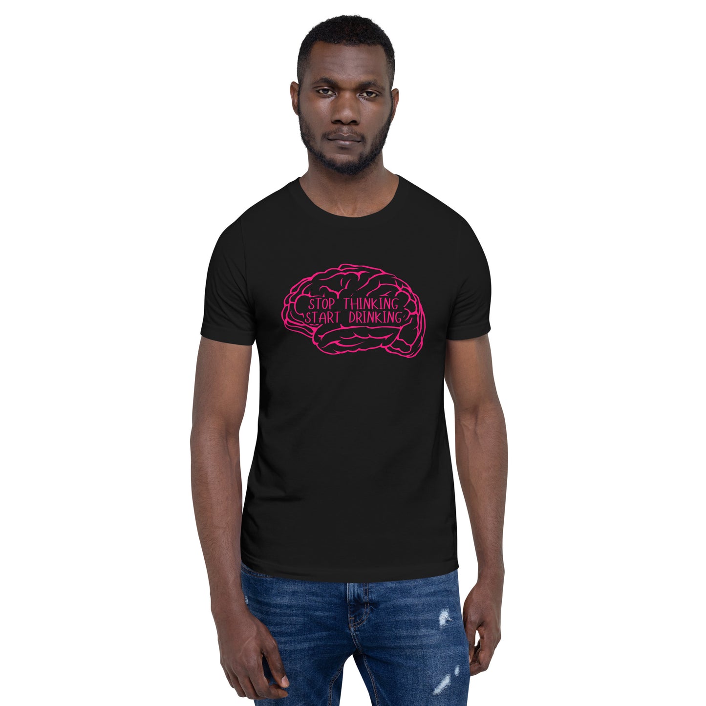 STOP Thinking START Drinking Unisex t-shirt