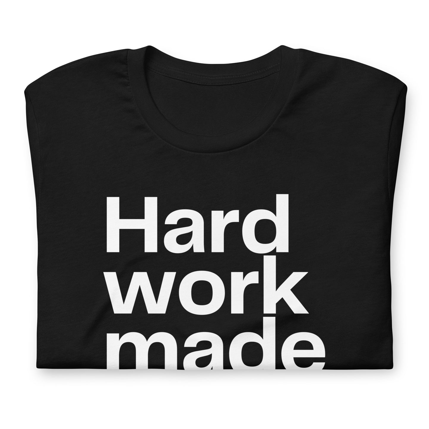 HARD WORK made me rich Unisex t-shirt