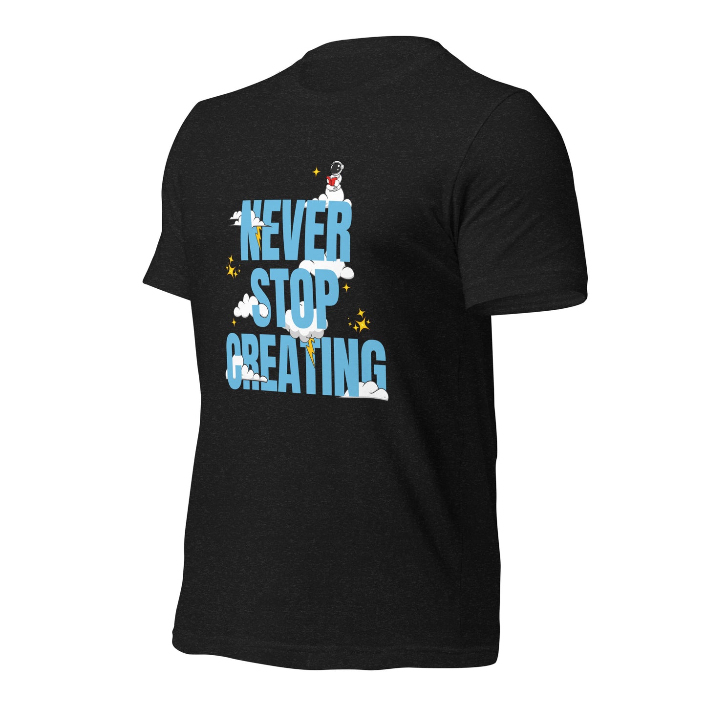 NEVER Stop Creating Unisex t-shirt