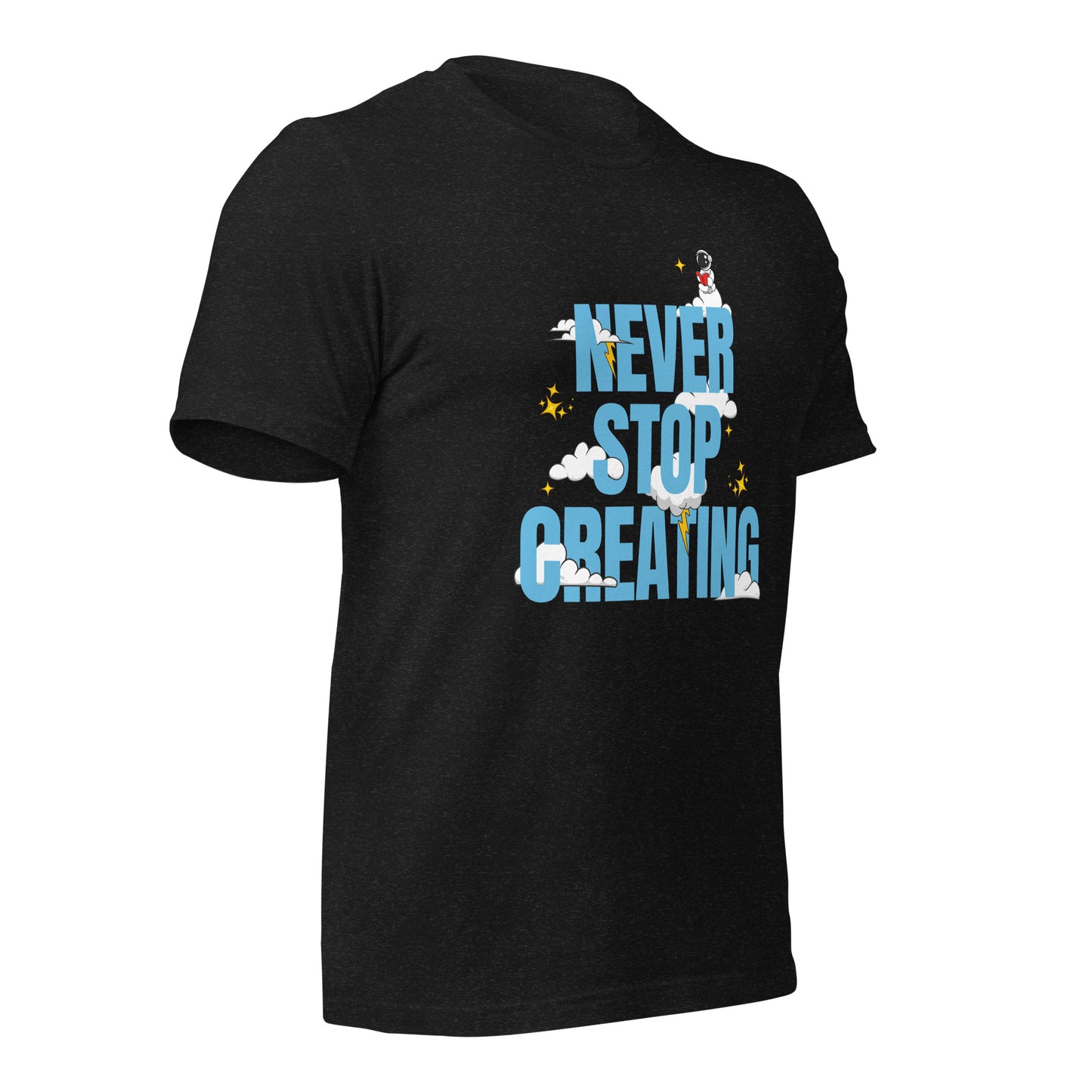 NEVER Stop Creating Unisex t-shirt