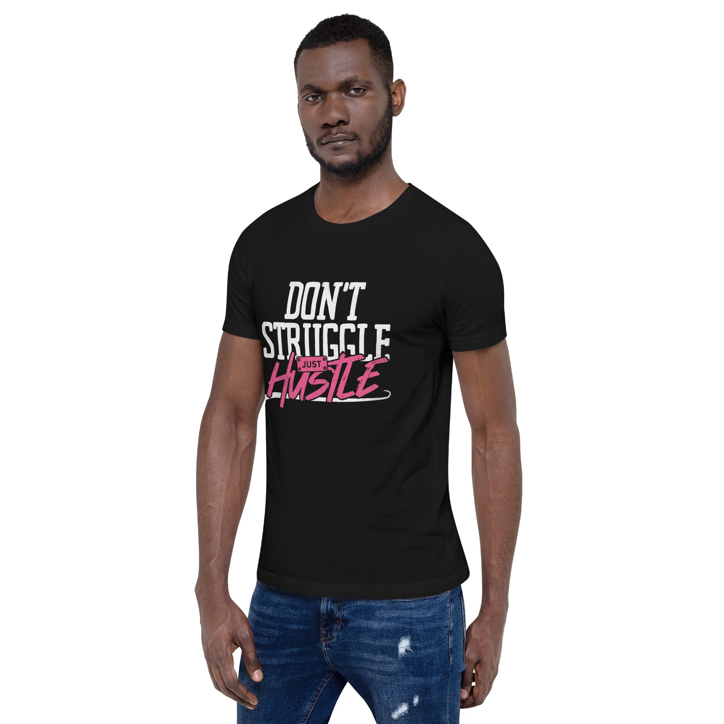 DON'T Struggle Just HUSTLE Unisex t-shirt