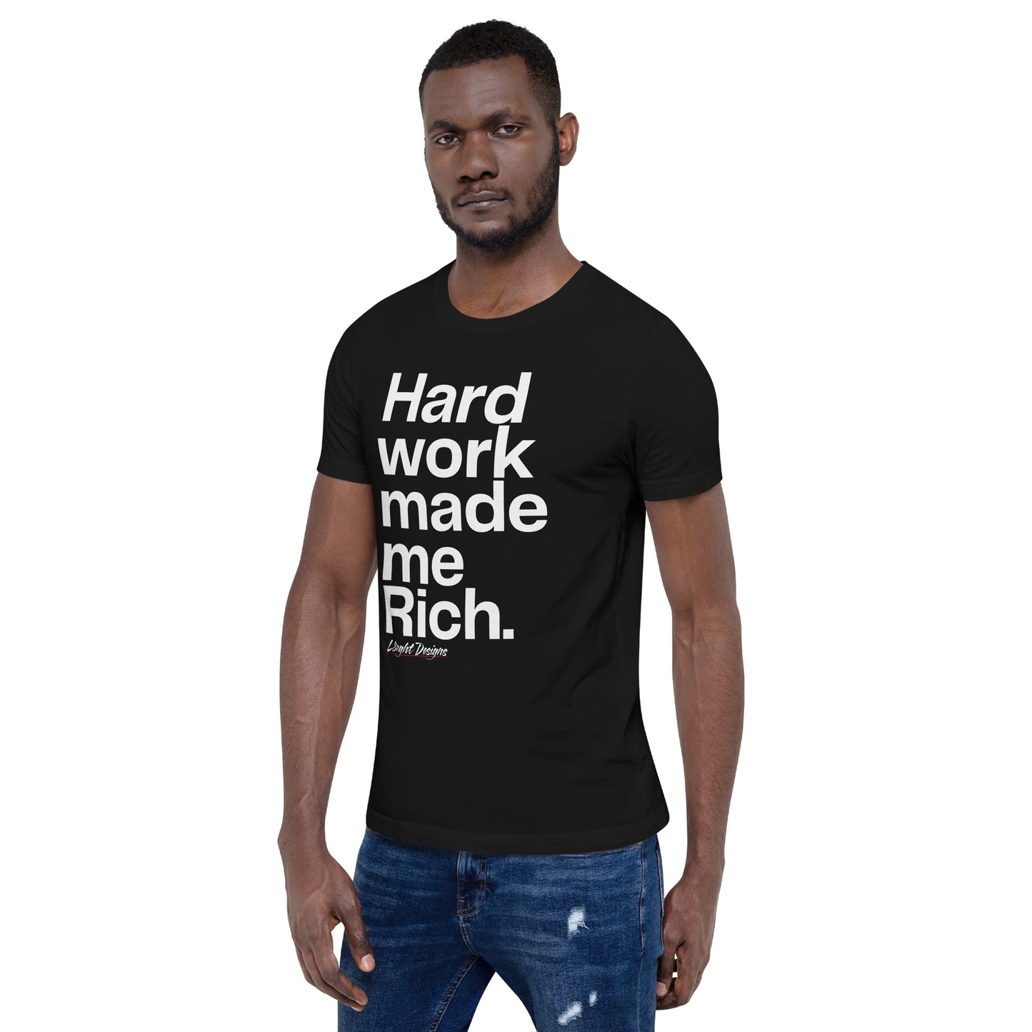 HARD WORK made me rich Unisex t-shirt