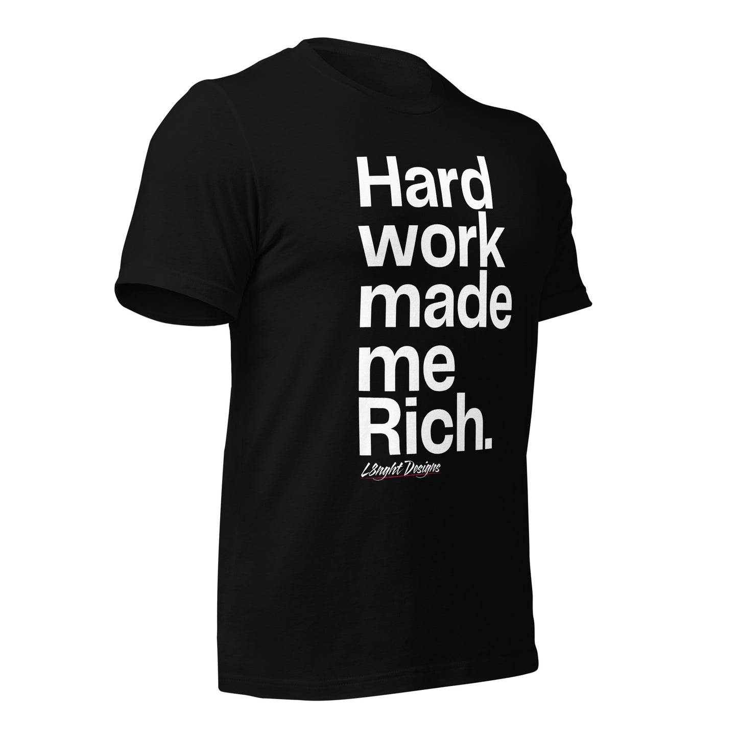 HARD WORK made me rich Unisex t-shirt
