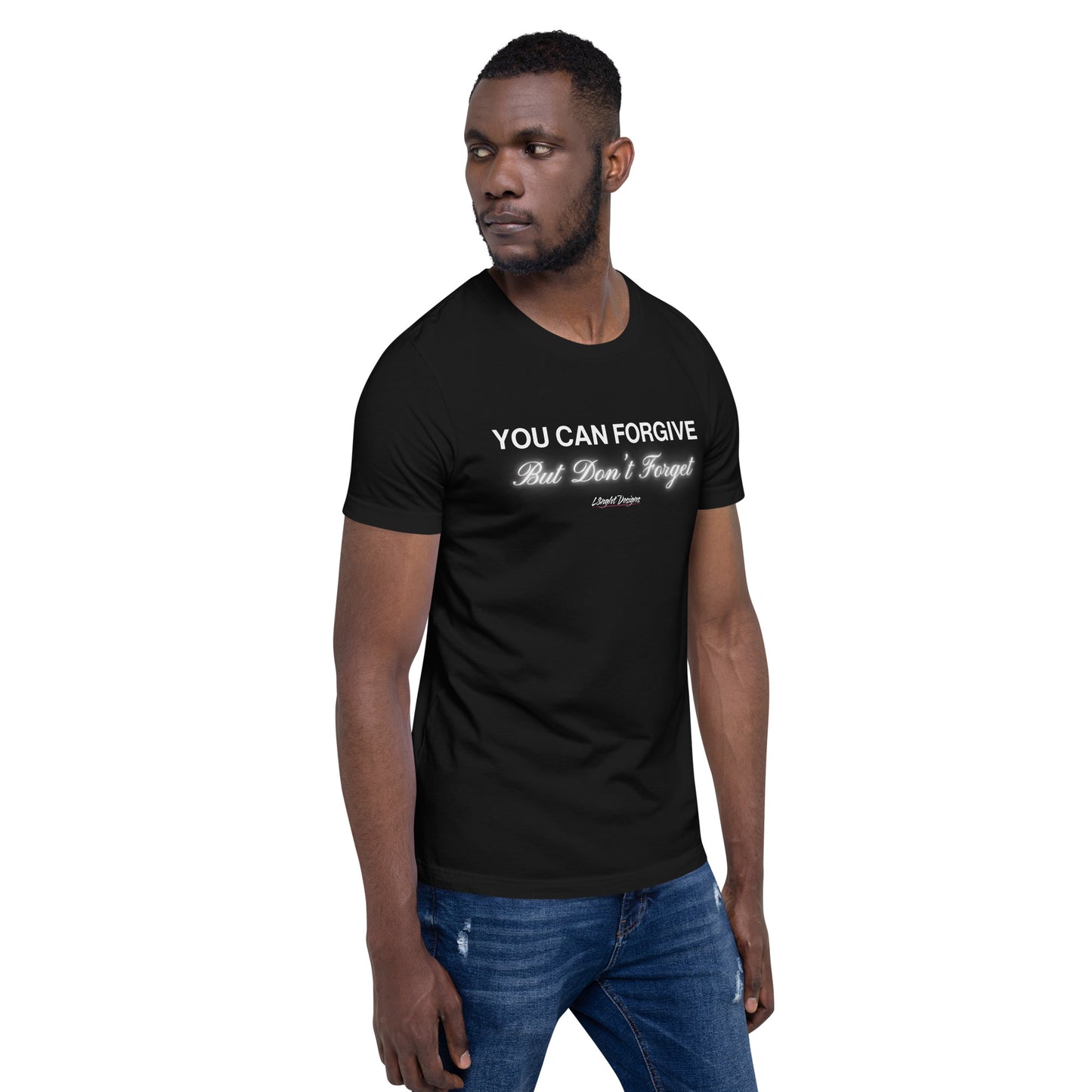 You Can Forgive But Don't Forget Unisex t-shirt