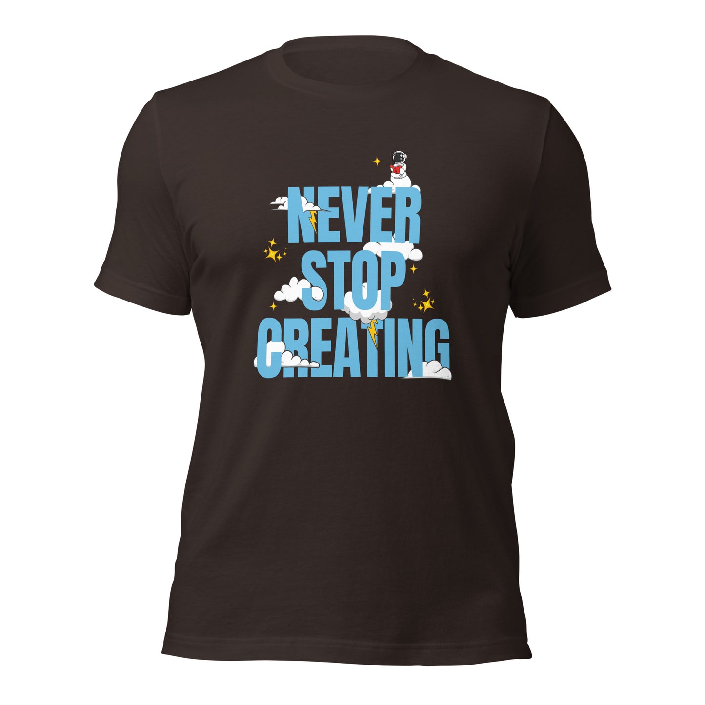 NEVER Stop Creating Unisex t-shirt