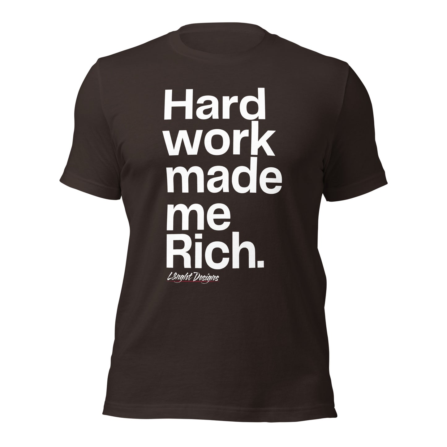 HARD WORK made me rich Unisex t-shirt