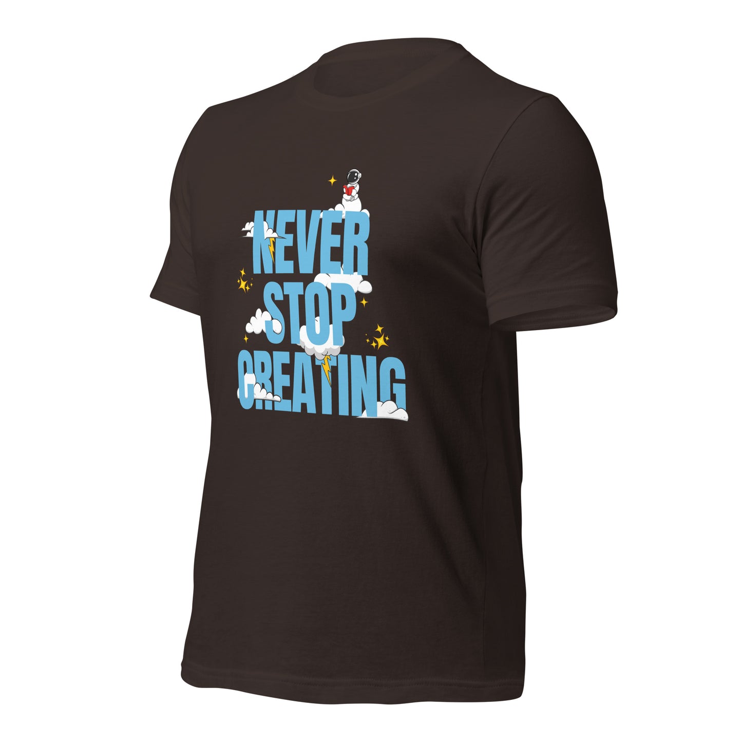 NEVER Stop Creating Unisex t-shirt