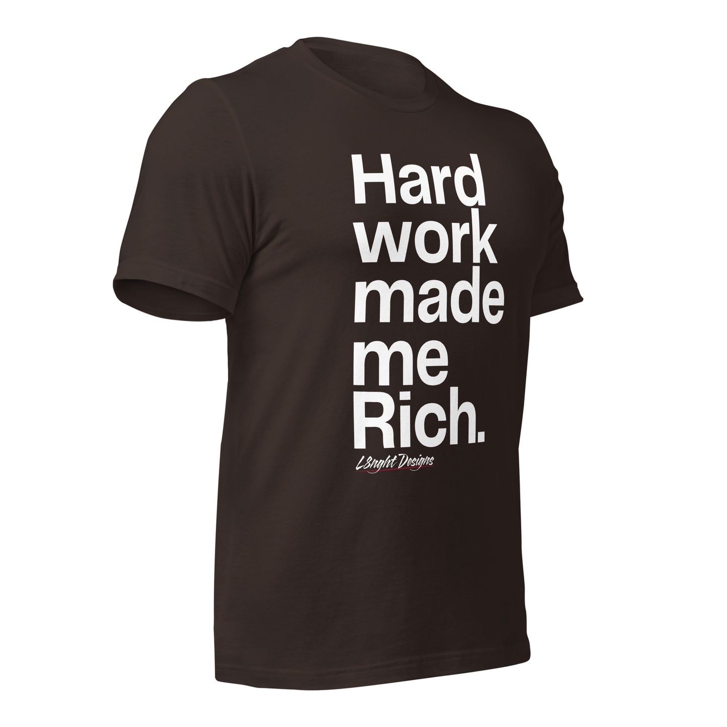 HARD WORK made me rich Unisex t-shirt
