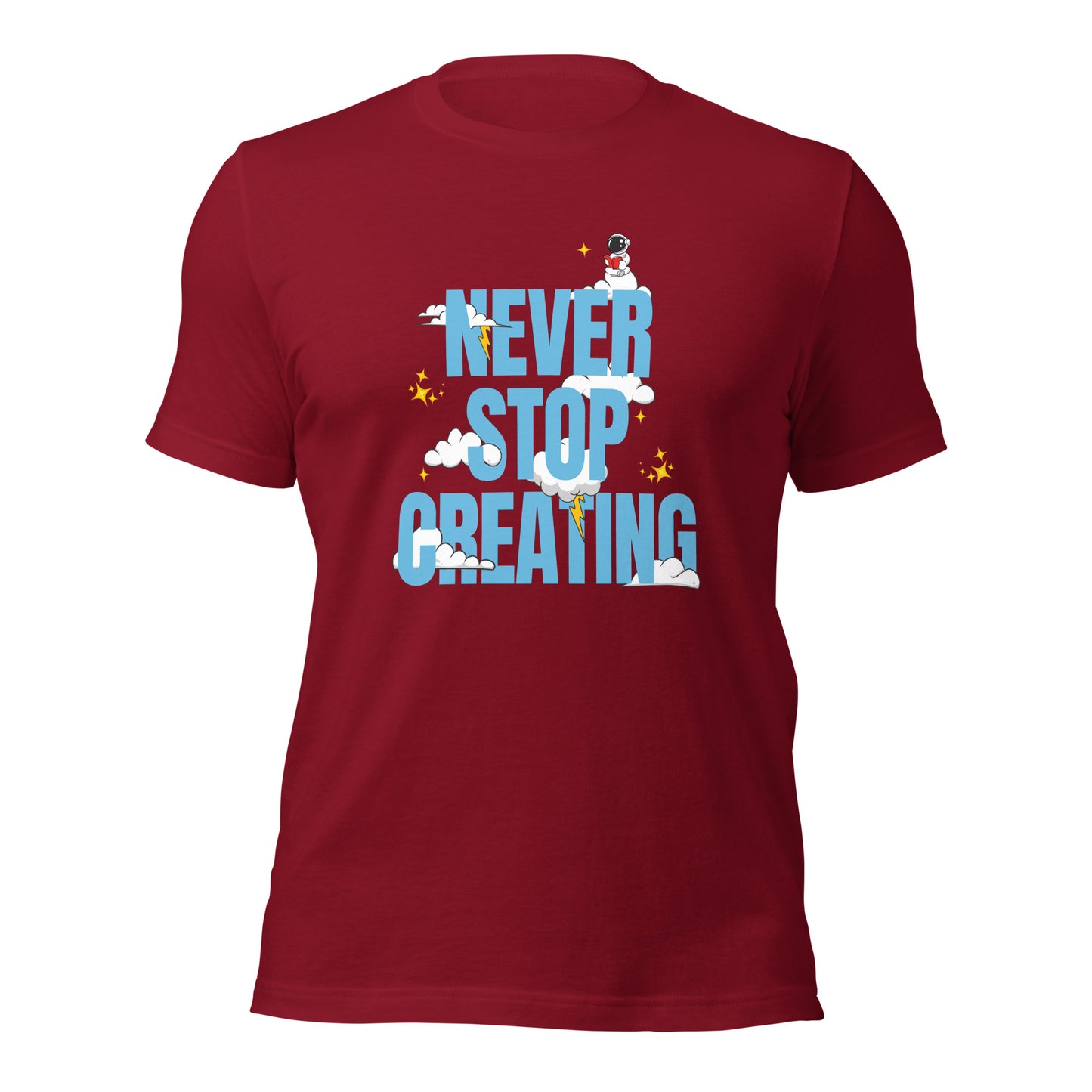 NEVER Stop Creating Unisex t-shirt