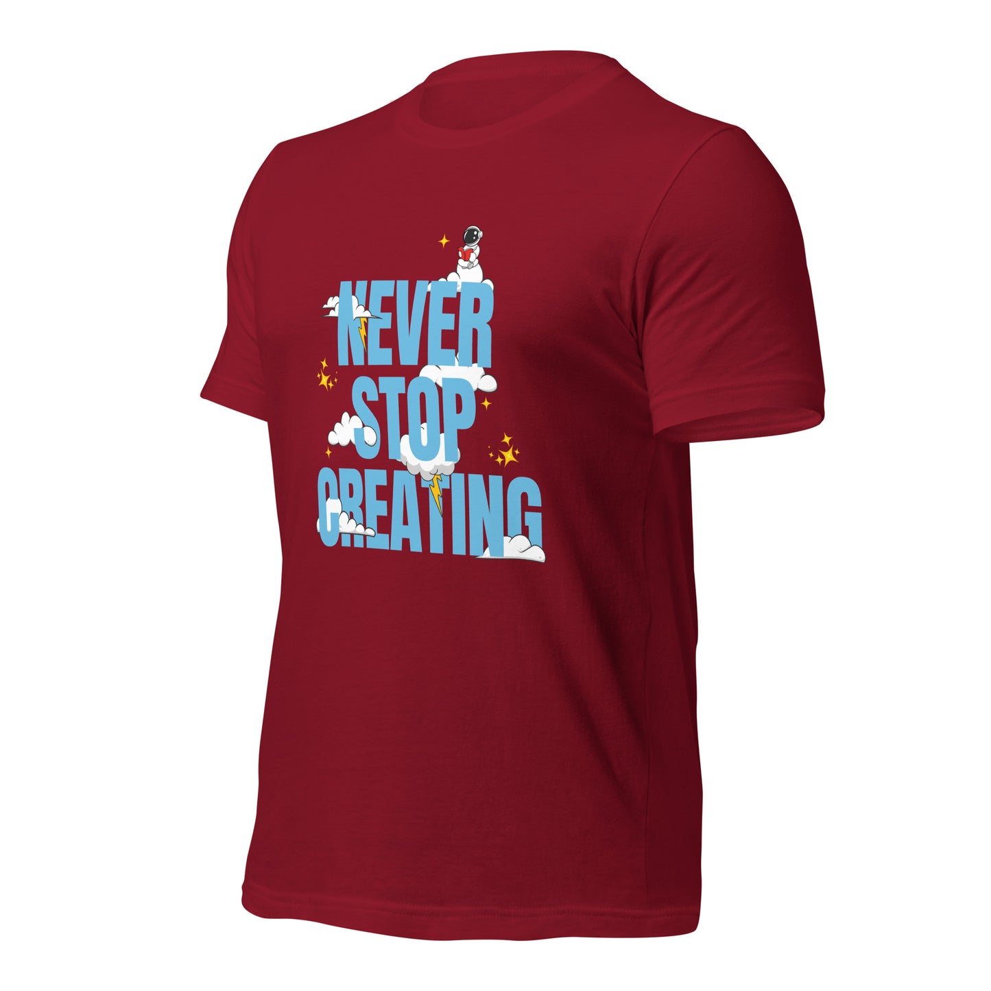 NEVER Stop Creating Unisex t-shirt