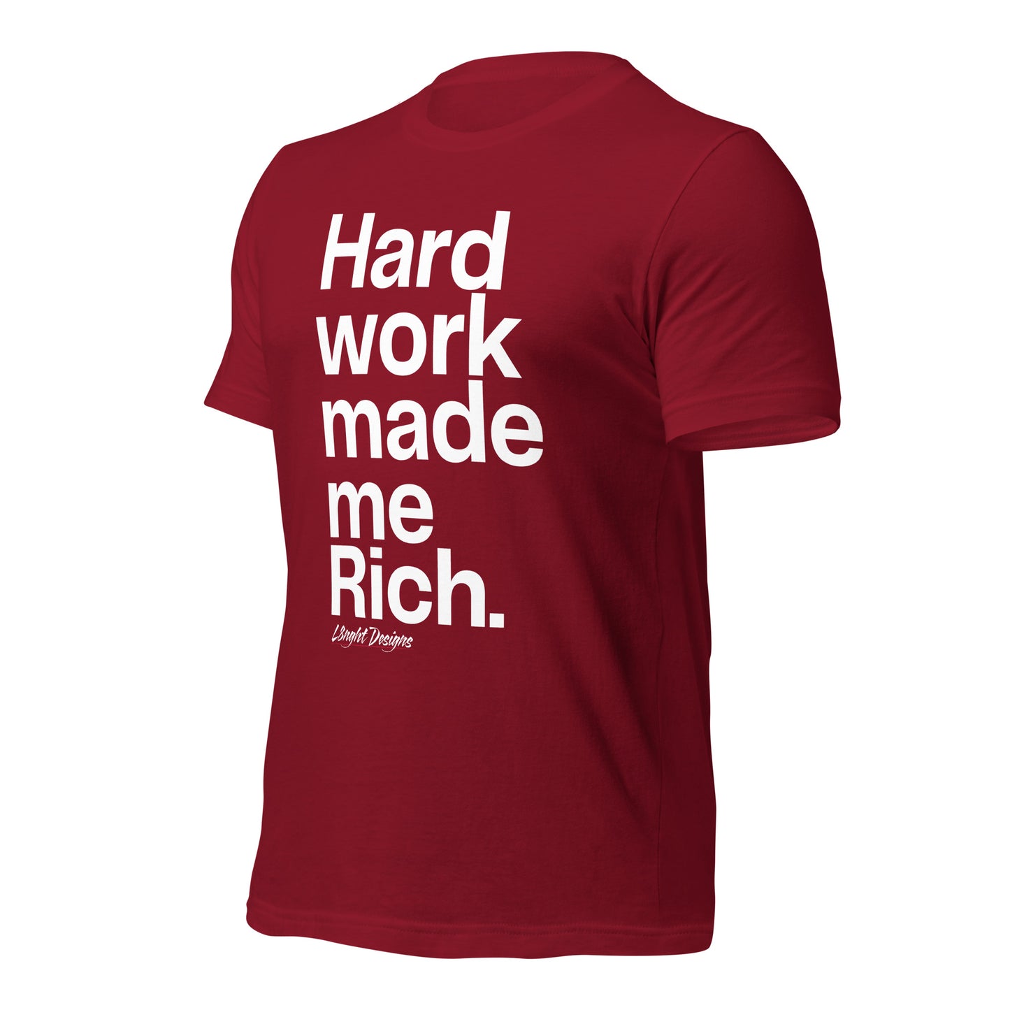 HARD WORK made me rich Unisex t-shirt