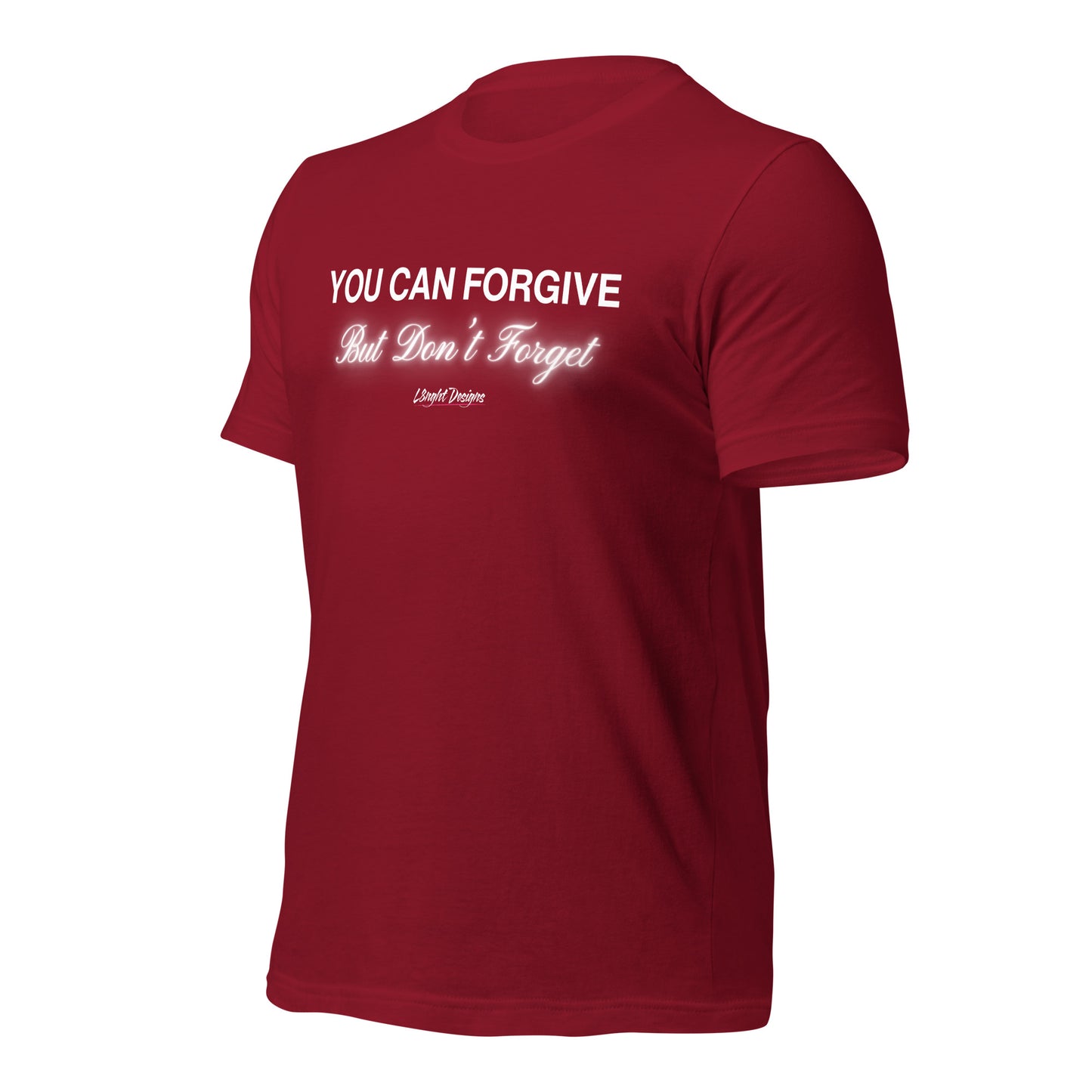 You Can Forgive But Don't Forget Unisex t-shirt