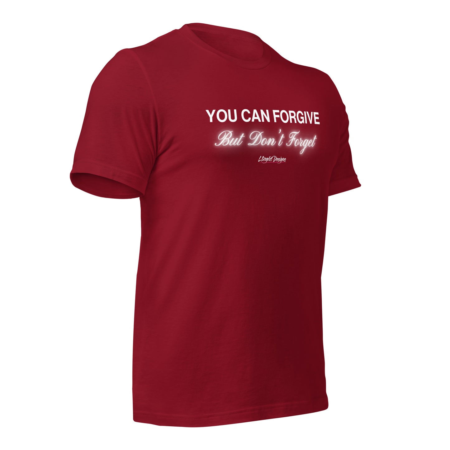 You Can Forgive But Don't Forget Unisex t-shirt