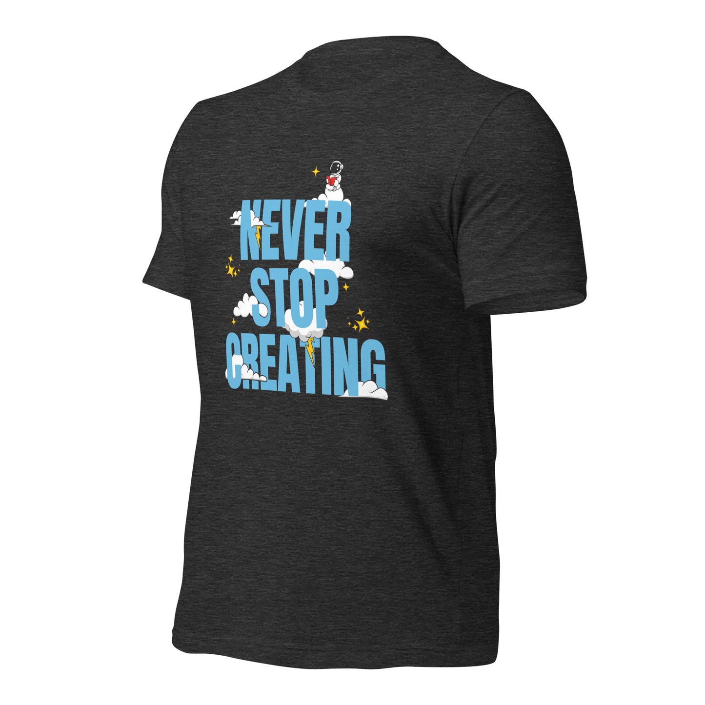 NEVER Stop Creating Unisex t-shirt