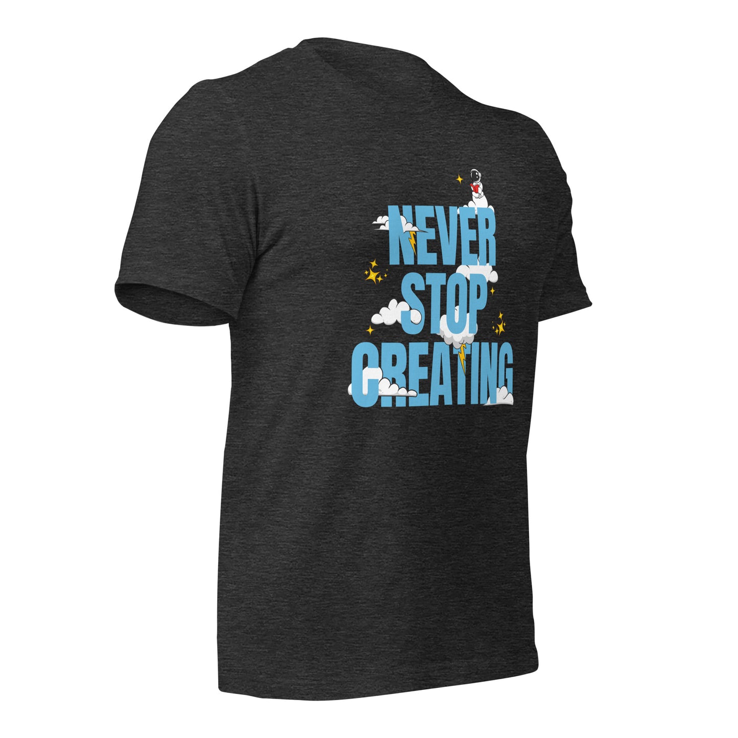 NEVER Stop Creating Unisex t-shirt