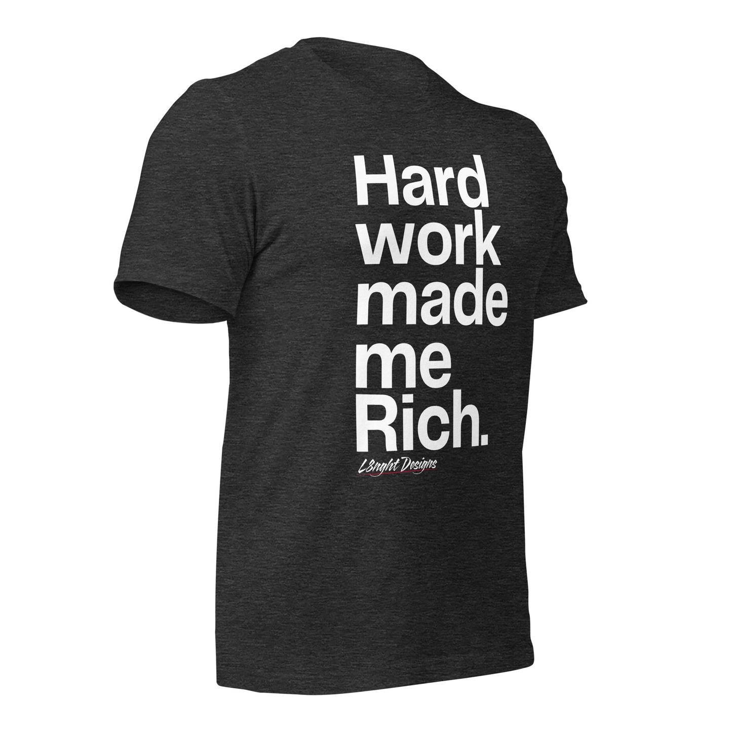HARD WORK made me rich Unisex t-shirt